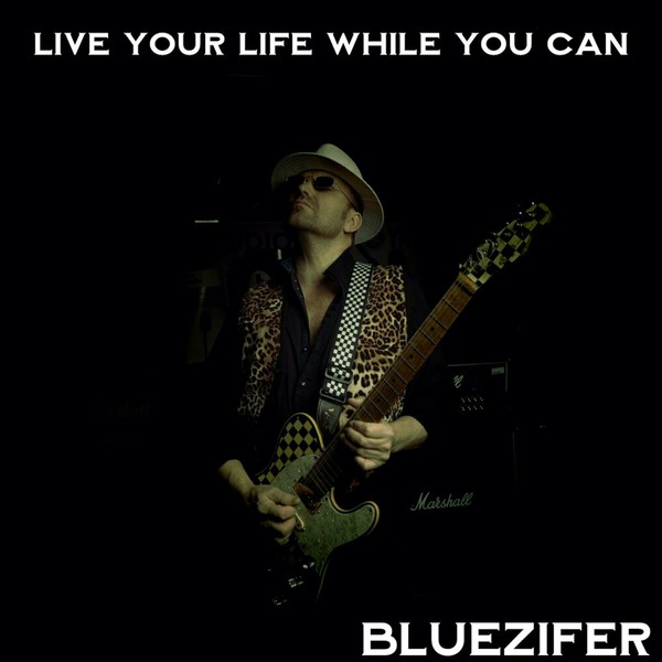 Bluezifer - Live Your Life While You Can (2021)