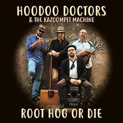 Hoodoo Doctors & the Kazoompet Machine - Root Hog or Die (2020)