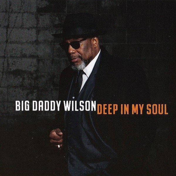 Big Daddy Wilson - Deep In My Soul 2019