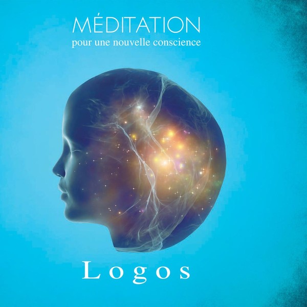 Logos - Meditation pour une nouvelle conscience 2015